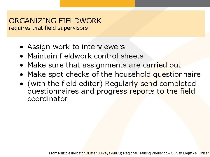 ORGANIZING FIELDWORK requires that field supervisors: • • • Assign work to interviewers Maintain