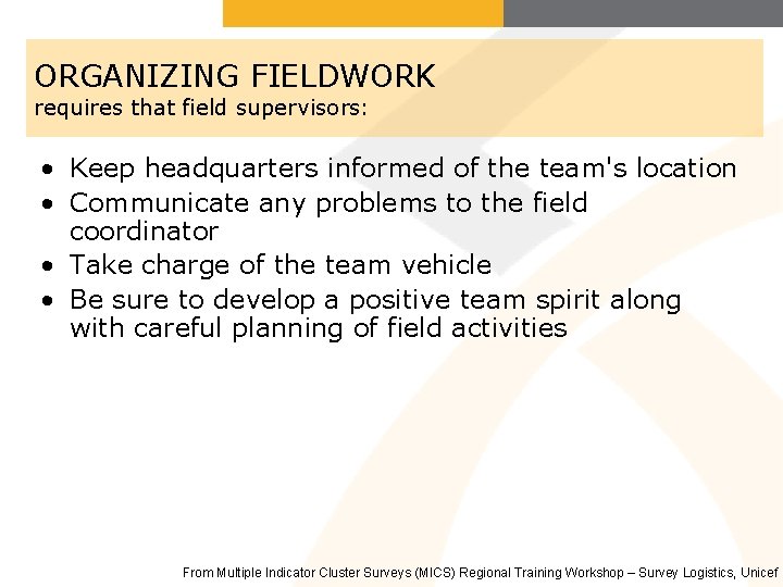 ORGANIZING FIELDWORK requires that field supervisors: • Keep headquarters informed of the team's location