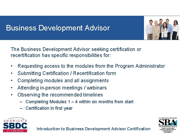 Business Development Advisor The Business Development Advisor seeking certification or recertification has specific responsibilities
