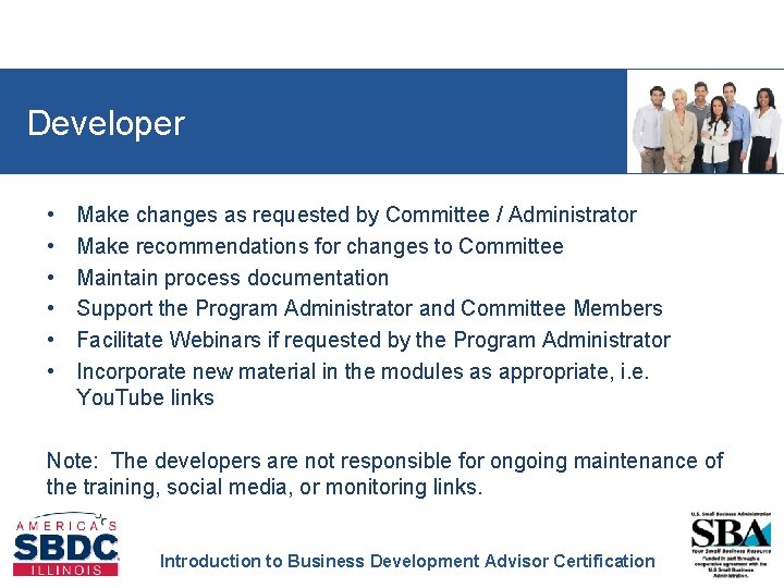 Developer • • • Make changes as requested by Committee / Administrator Make recommendations