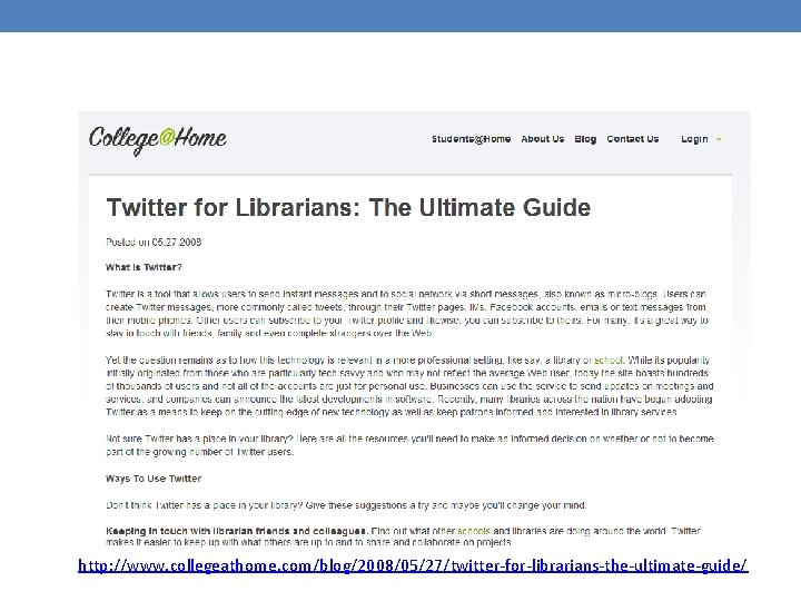 http: //www. collegeathome. com/blog/2008/05/27/twitter-for-librarians-the-ultimate-guide/ 