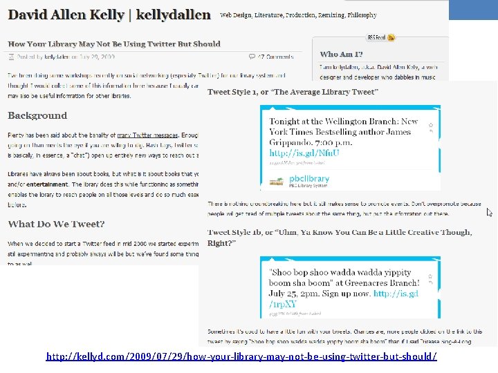 http: //kellyd. com/2009/07/29/how-your-library-may-not-be-using-twitter-but-should/ 