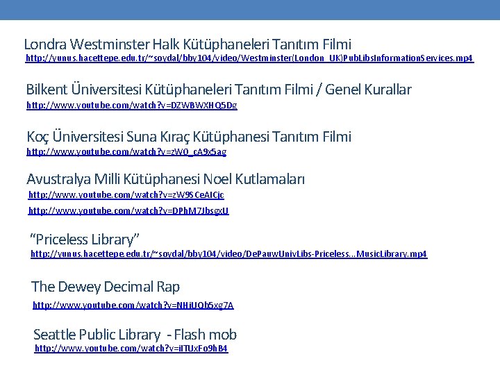 Londra Westminster Halk Kütüphaneleri Tanıtım Filmi http: //yunus. hacettepe. edu. tr/~soydal/bby 104/video/Westminster(London_UK)Pub. Libs. Information.