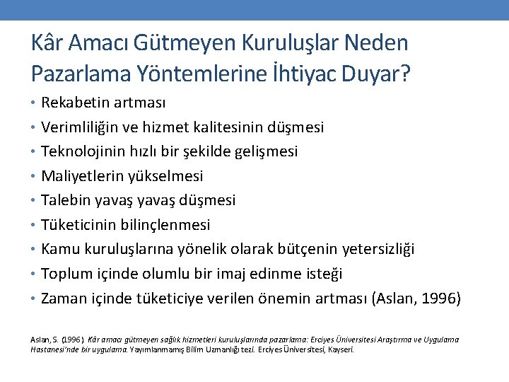 Kâr Amacı Gütmeyen Kuruluşlar Neden Pazarlama Yöntemlerine İhtiyac Duyar? • Rekabetin artması • Verimliliğin