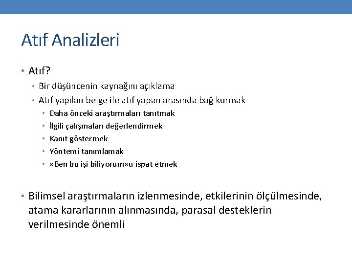 Atıf Analizleri • Atıf? • Bir düşüncenin kaynağını açıklama • Atıf yapılan belge ile