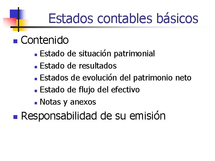 Estados contables básicos n Contenido Estado de situación patrimonial n Estado de resultados n