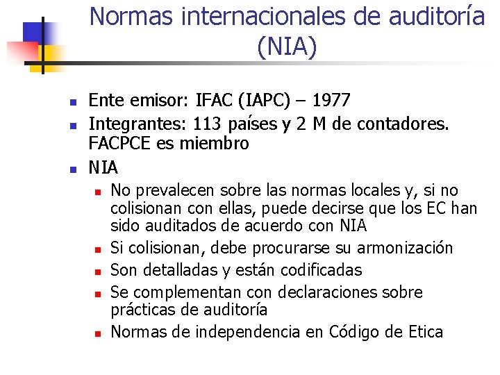 Normas internacionales de auditoría (NIA) n n n Ente emisor: IFAC (IAPC) – 1977