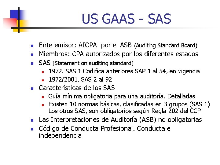 US GAAS - SAS n n n Ente emisor: AICPA por el ASB (Auditing