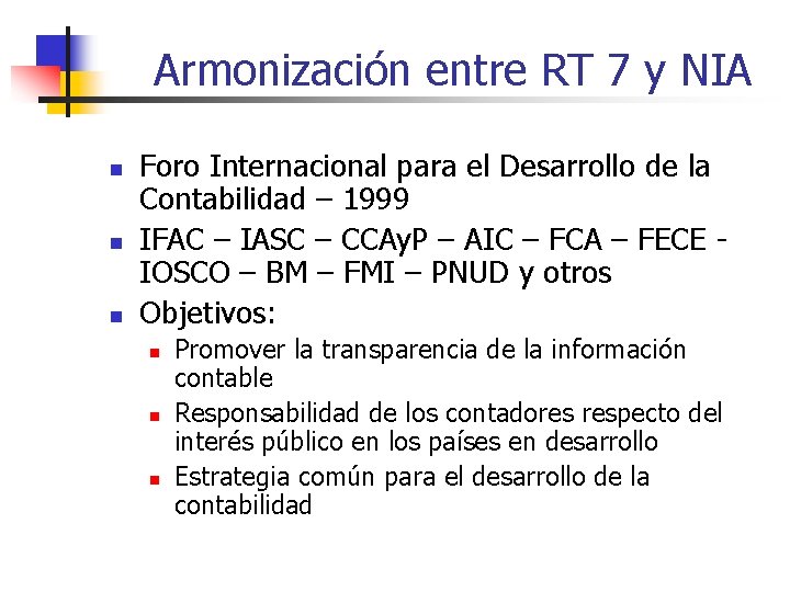 Armonización entre RT 7 y NIA n n n Foro Internacional para el Desarrollo