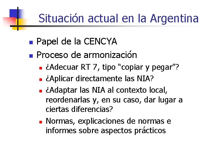Situación actual en la Argentina n n Papel de la CENCYA Proceso de armonización