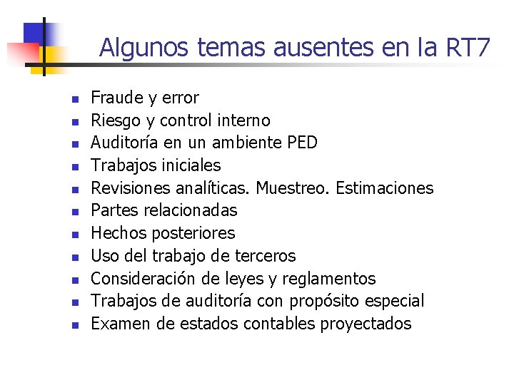 Algunos temas ausentes en la RT 7 n n n Fraude y error Riesgo