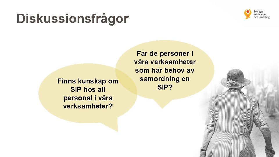 Diskussionsfrågor Finns kunskap om SIP hos all personal i våra verksamheter? Får de personer