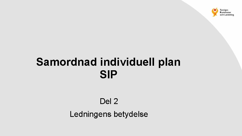 Samordnad individuell plan SIP Del 2 Ledningens betydelse 