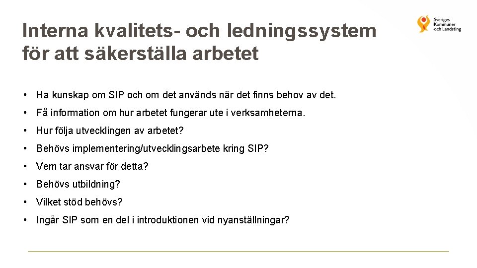 Interna kvalitets- och ledningssystem för att säkerställa arbetet • Ha kunskap om SIP och