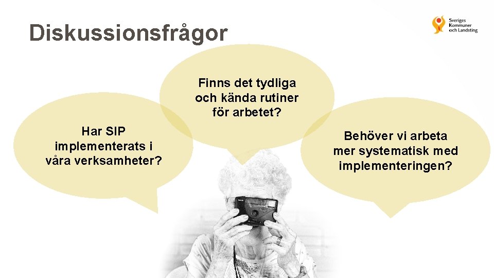 Diskussionsfrågor Finns det tydliga och kända rutiner för arbetet? Har SIP implementerats i våra