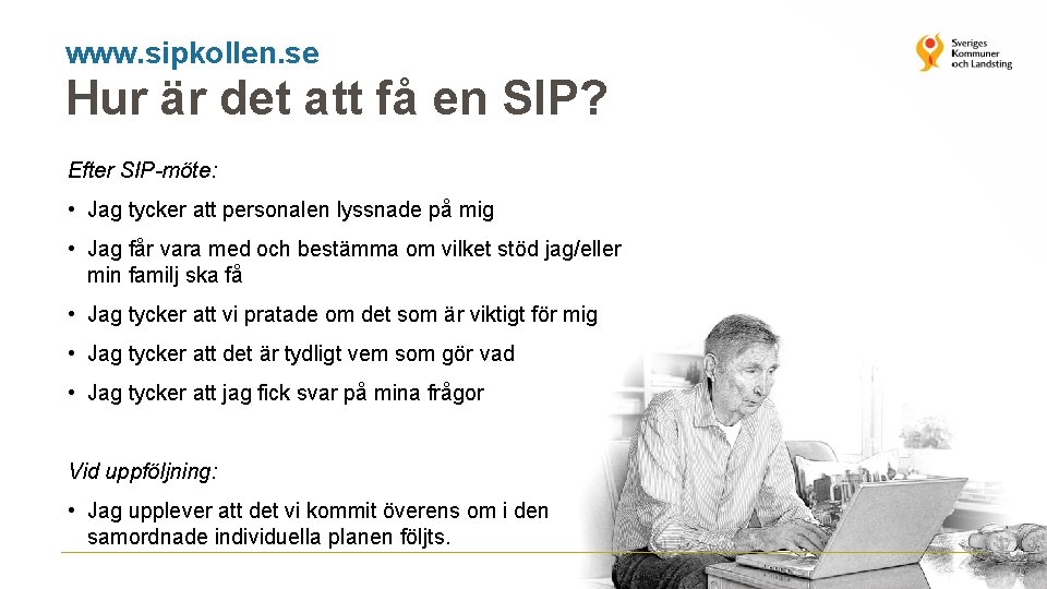 www. sipkollen. se Hur är det att få en SIP? Efter SIP-möte: • Jag