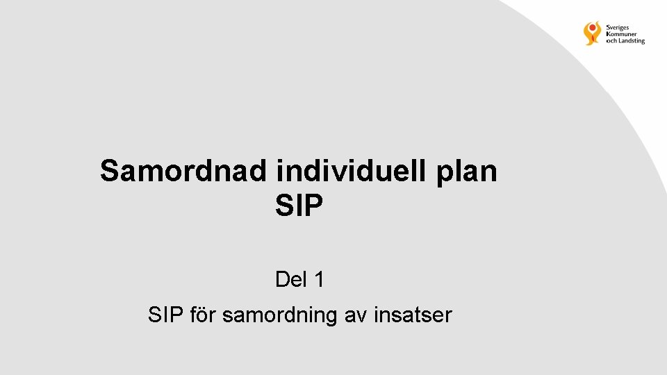 Samordnad individuell plan SIP Del 1 SIP för samordning av insatser 