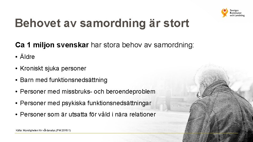 Behovet av samordning är stort Ca 1 miljon svenskar har stora behov av samordning: