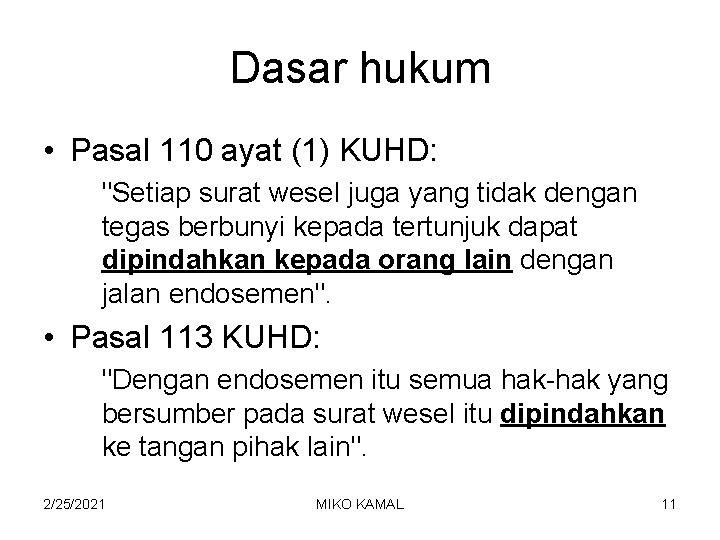 Dasar hukum • Pasal 110 ayat (1) KUHD: "Setiap surat wesel juga yang tidak