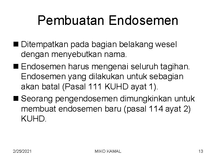 Pembuatan Endosemen n Ditempatkan pada bagian belakang wesel dengan menyebutkan nama. n Endosemen harus