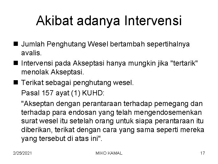 Akibat adanya Intervensi n Jumlah Penghutang Wesel bertambah sepertihalnya avalis. n Intervensi pada Akseptasi