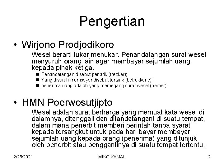 Pengertian • Wirjono Prodjodikoro Wesel berarti tukar menukar. Penandatangan surat wesel menyuruh orang lain