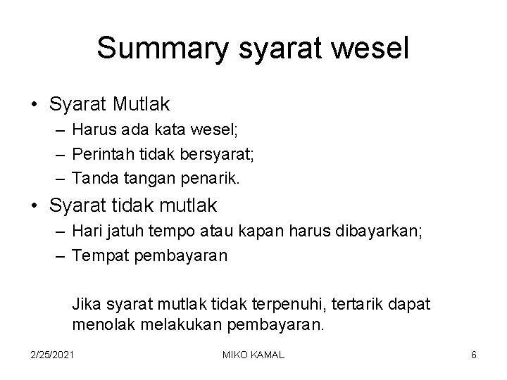 Summary syarat wesel • Syarat Mutlak – Harus ada kata wesel; – Perintah tidak
