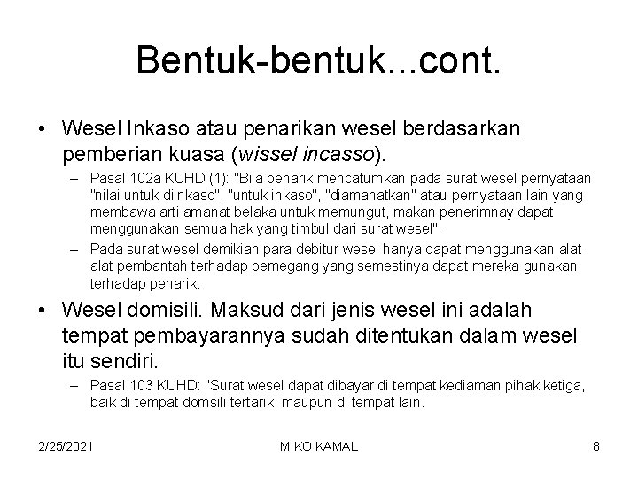 Bentuk-bentuk. . . cont. • Wesel Inkaso atau penarikan wesel berdasarkan pemberian kuasa (wissel