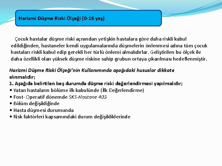 Harizmi Düşme Riski Ölçeği (0 -16 yaş) Çocuk hastalar düşme riski açısından yetişkin hastalara