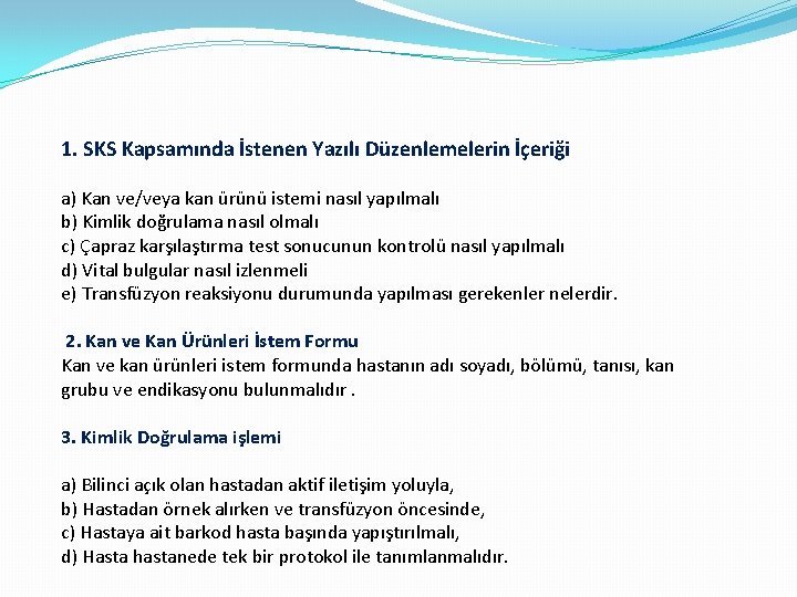 1. SKS Kapsamında İstenen Yazılı Düzenlemelerin İçeriği a) Kan ve/veya kan ürünü istemi nasıl