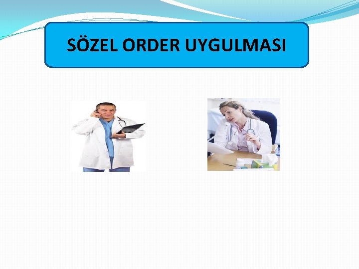 SÖZEL ORDER UYGULMASI 