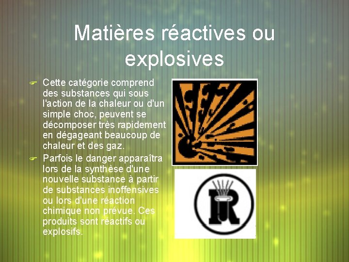 Matières réactives ou explosives F Cette catégorie comprend des substances qui sous l'action de