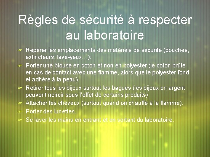 Règles de sécurité à respecter au laboratoire F Repérer les emplacements des matériels de