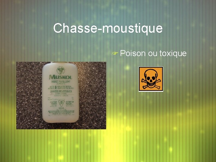 Chasse-moustique F Poison ou toxique 