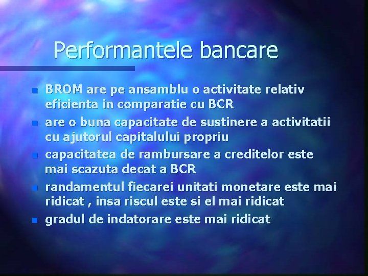 Performantele bancare n n n BROM are pe ansamblu o activitate relativ eficienta in