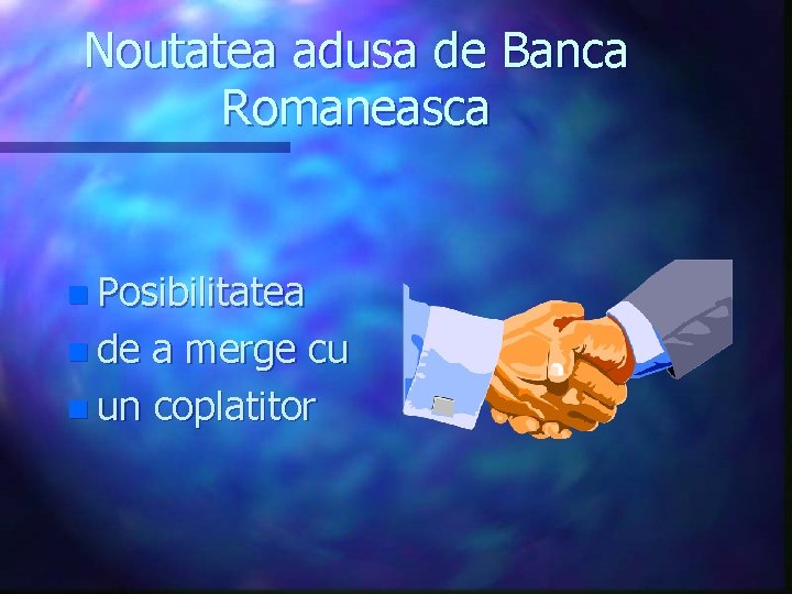 Noutatea adusa de Banca Romaneasca n Posibilitatea n de a merge cu n un