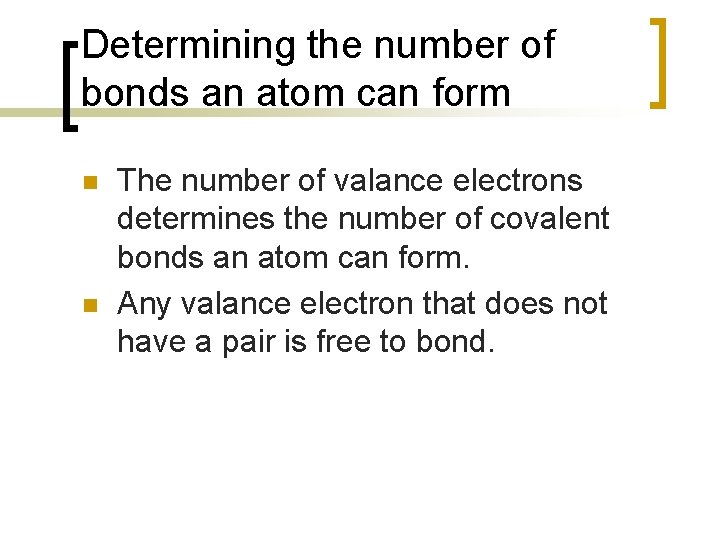 Determining the number of bonds an atom can form n n The number of