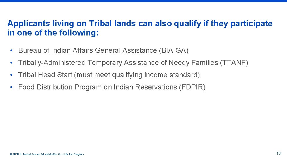 Applicants living on Tribal lands can also qualify if they participate in one of