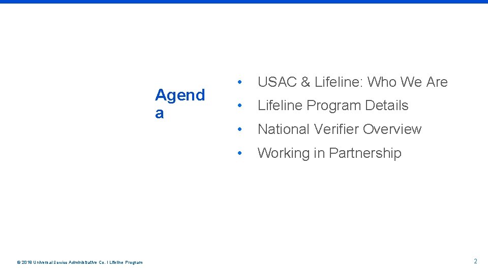 Agend a © 2019 Universal Service Administrative Co. l Lifeline Program • USAC &