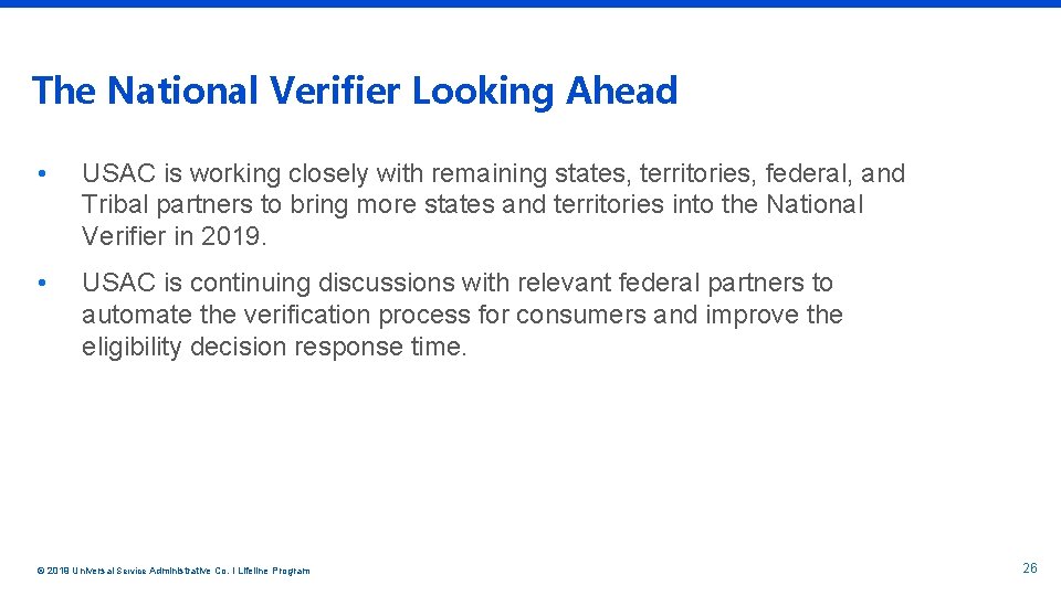 The National Verifier Looking Ahead • USAC is working closely with remaining states, territories,