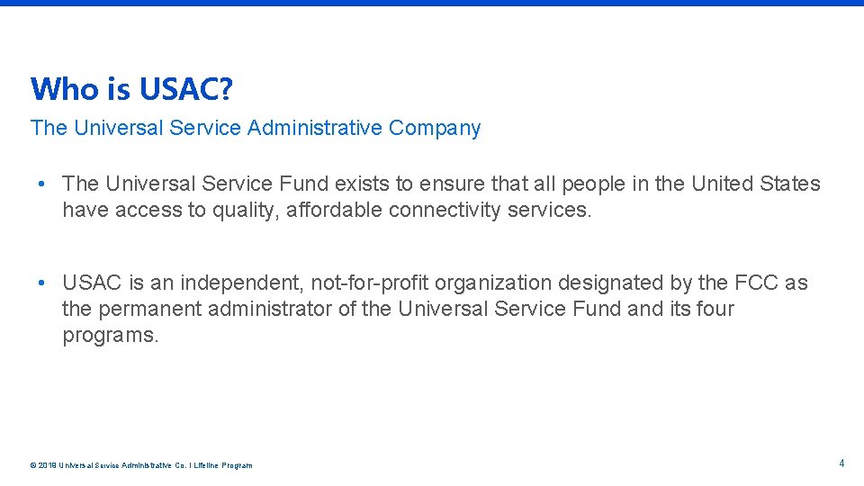 Who is USAC? The Universal Service Administrative Company • The Universal Service Fund exists