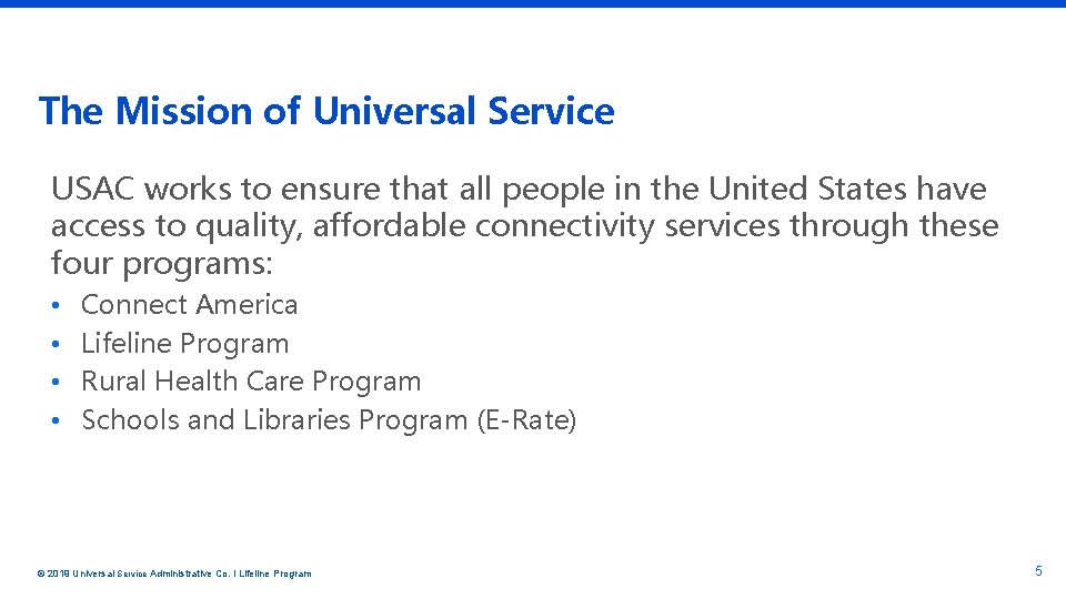 The Mission of Universal Service USAC works to ensure that all people in the