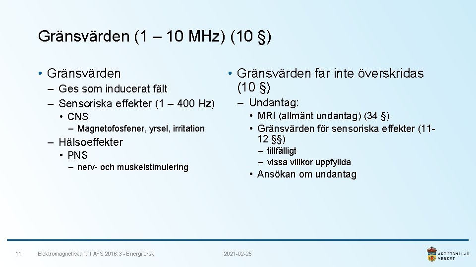 Gränsvärden (1 – 10 MHz) (10 §) • Gränsvärden ‒ Ges som inducerat fält