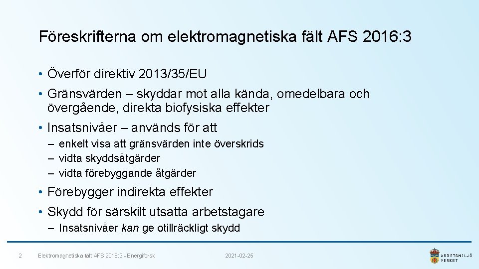 Föreskrifterna om elektromagnetiska fält AFS 2016: 3 • Överför direktiv 2013/35/EU • Gränsvärden –