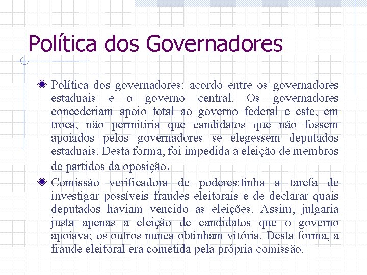 Política dos Governadores Política dos governadores: acordo entre os governadores estaduais e o governo