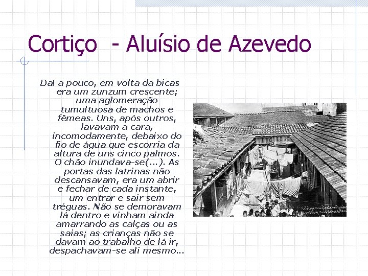 Cortiço - Aluísio de Azevedo Daí a pouco, em volta da bicas era um