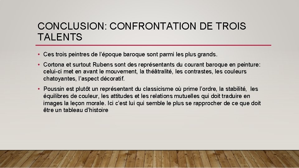 CONCLUSION: CONFRONTATION DE TROIS TALENTS • Ces trois peintres de l’époque baroque sont parmi