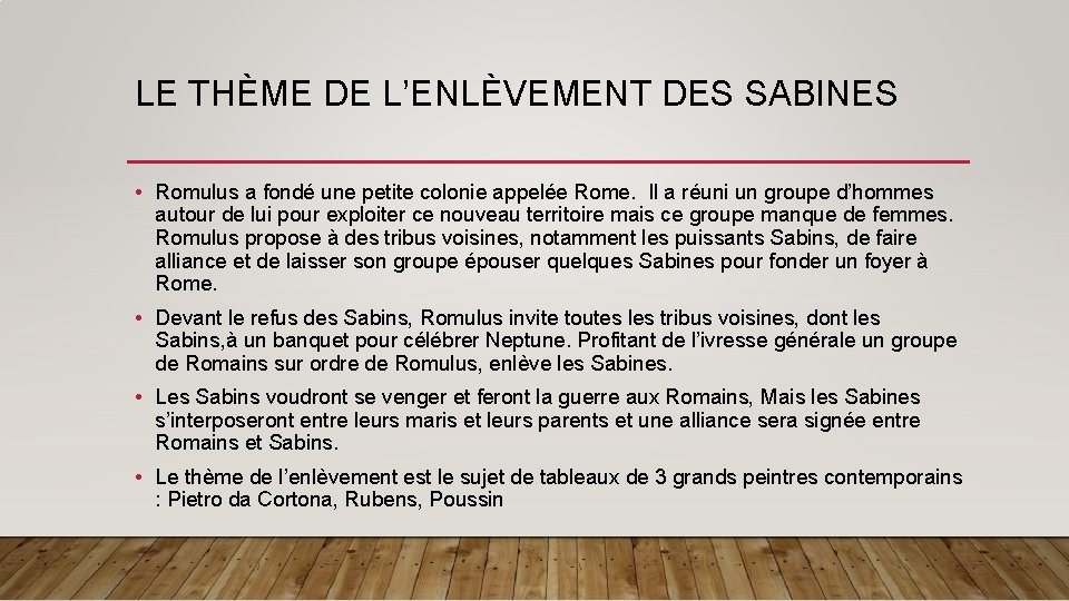 LE THÈME DE L’ENLÈVEMENT DES SABINES • Romulus a fondé une petite colonie appelée