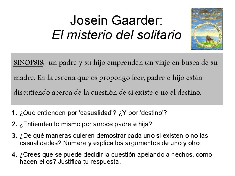 Josein Gaarder: El misterio del solitario SINOPSIS: un padre y su hijo emprenden un
