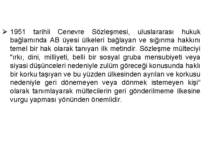 Ø 1951 tarihli Cenevre Sözleşmesi, uluslararası hukuk bağlamında AB üyesi ülkeleri bağlayan ve sığınma